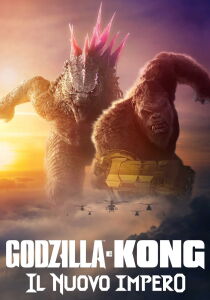 Godzilla e Kong - Il nuovo impero streaming